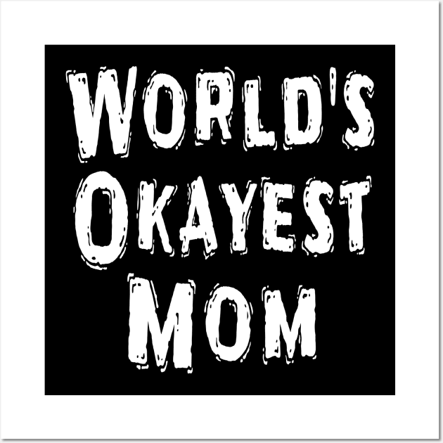 World's Okayest Mom Wall Art by Happysphinx